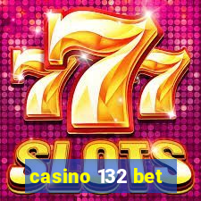 casino 132 bet